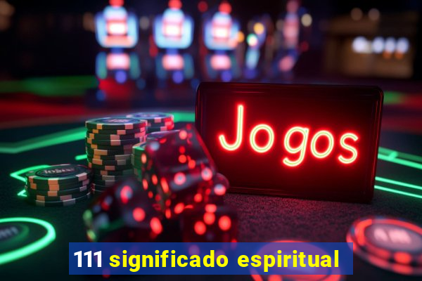 111 significado espiritual